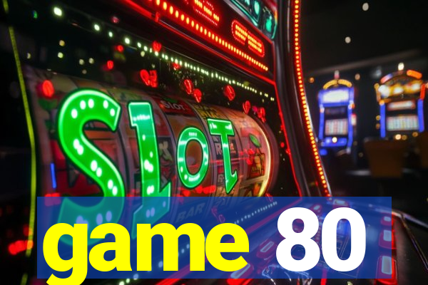 game 80